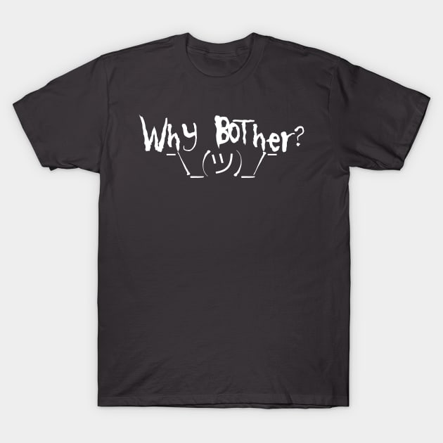 Why Bother with shrugging ascii emoji T-Shirt by ngwoosh